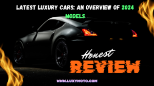 Read more about the article Latest Luxury Cars: An Overview of 2024 Models