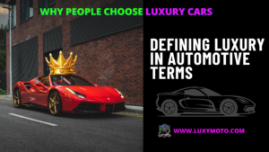 Read more about the article Luxury Cars: Exploring the Pinnacle of Elegance, Performance, and Innovation