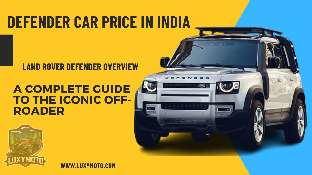 You are currently viewing Defender Car Price in India A Complete Guide to the Iconic Off-Roader